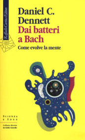 Dai batteri a Bach. Come evolve la mente