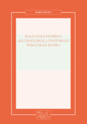 Dall oggi storico all oggi della pastorale per l oggi di Dio. Nuova ediz.