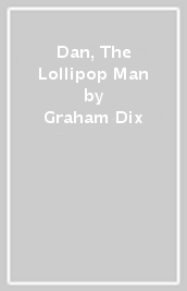 Dan, The Lollipop Man