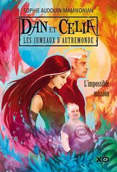 Dan et Celia les jumeaux d Autremonde - tome 1 L impossible mission