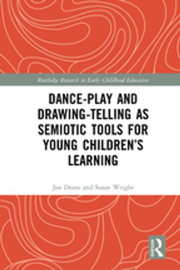 Dance-Play and Drawing-Telling as Semiotic Tools for Young Children's Learning - Jan Deans - Susan Wright