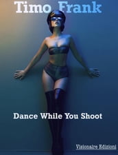 Dance While You Shoot