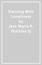 Dancing With Loneliness