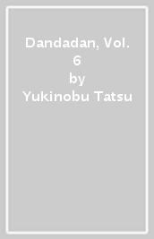 Dandadan, Vol. 6