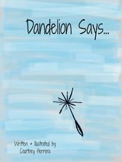 Dandelion Says