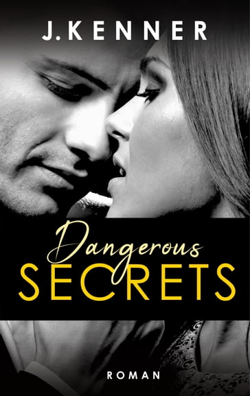 Dangerous Secrets (Secrets 3) - J. Kenner