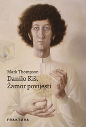 Danilo Kiš. Žamor povijesti