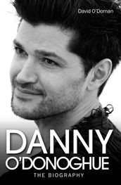 Danny O Donoghue - The Biography
