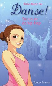 Danse ! - tome 4 Sur un air de hip-hop