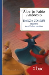 Danza coi sufi. Incontro con l Islam mistico