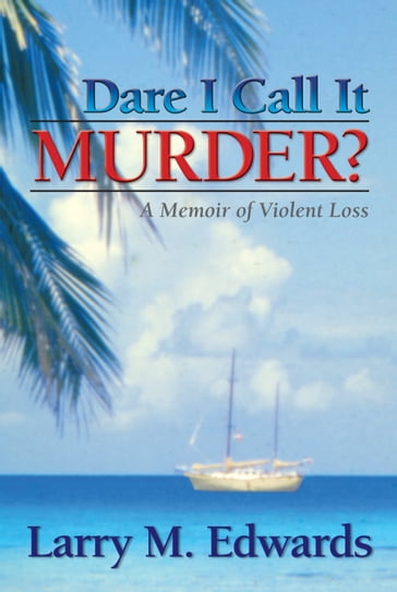 Dare I Call It Murder? - Larry Edwards