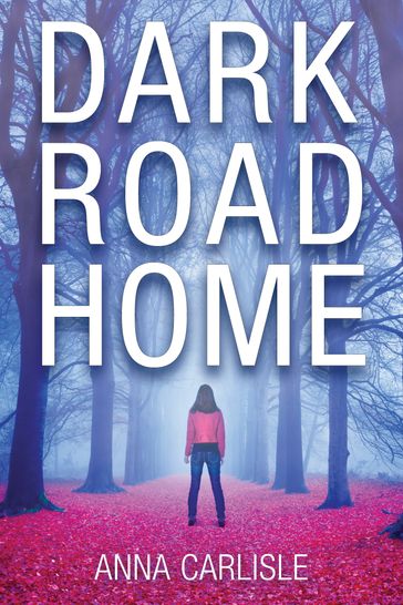 Dark Road Home - Anna Carlisle