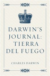 Darwin s Journal: Tierra del Fuego