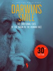 Darwin s Smile: The Emotional Cues of the Brain in the Human Face (30th edition)