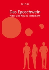 Das Egoschwein - Altes und Neues Testament