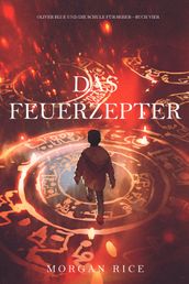 Das Feuerzepter (Oliver Blue und die Schule für SeherBuch Vier)