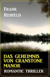 Das Geheimnis um Cranstone Manor: Romantic Thriller