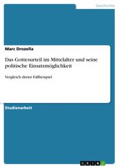 Das Gottesurteil im Mittelalter und seine politische Einsatzmöglichkeit