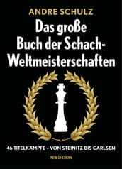 Das Grosse Buch der Schach-Weltmeisterschaften