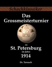 Das Grossmeisterturnier zu St. Petersburg im Jahre 1914