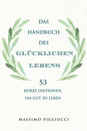 Das Handbuch des glücklichen Lebens