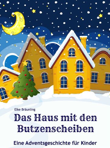 Das Haus mit den Butzenscheiben - Elke Braunling