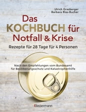 Das Kochbuch für Notfall und Krise - Rezepte für 28 Tage für 4 Personen. 3 Mahlzeiten und 1 Snack pro Tag.