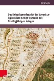 Das Kriegskommissariat der bayerisch-ligistischen Armee wahrend des Dreißigjahrigen Krieges