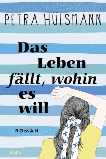 Das Leben fällt, wohin es will - Petra Hulsmann