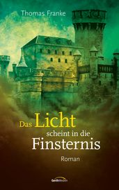 Das Licht scheint in die Finsternis