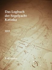 Das Logbuch der Segelyacht Katinka Band 1