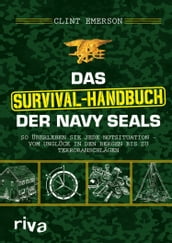 Das Survival-Handbuch der Navy SEALs