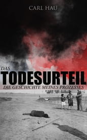 Das Todesurteil: Die Geschichte meines Prozesses