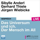 Das Universum und ich. Der Mensch im All - phil.COLOGNE live (ungekürzt)