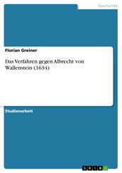 Das Verfahren gegen Albrecht von Wallenstein (1634)