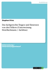 Das fachgerechte Tragen und Einsetzen von drei Tellern (Unterweisung Hotelfachmann / -fachfrau)