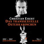 Das transsexuelle Osterkaninchen - Jubiläumsedition - Teil 1 - Die Satiren (Ungekürzt)