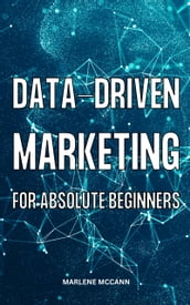 Data-Driven Marketing For Absolute Beginners