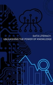 Data Literacy: Unleashing the Power of Knowledge
