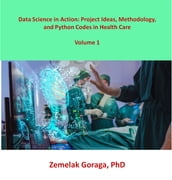 Data Science in Action: Project Ideas, Methodology, and Python Codes in Health Care