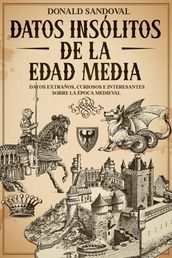 Datos Insólitos de la Edad Media: Datos Extraños, Curiosos e Interesantes sobre la Época Medieval