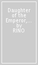 Daughter of the Emperor, Vol. 2