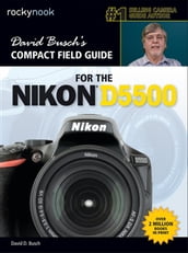 David Busch s Compact Field Guide for the Nikon D5500