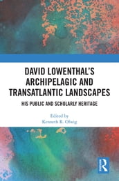 David Lowenthal s Archipelagic and Transatlantic Landscapes