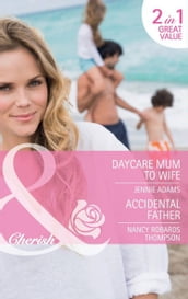 Daycare Mum to Wife / Accidental Father: Daycare Mum to Wife / Accidental Father (Mills & Boon Cherish)