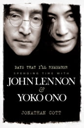Days That I ll Remember: Spending Time With John Lennon & Yoko Ono