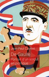 De Gaulle - Portrait d un soldat en politique