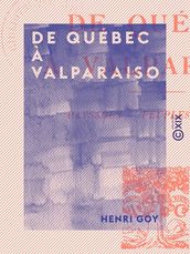 De Québec à Valparaiso - Paysages, peuples, écoles