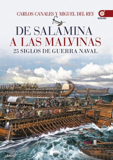 De Salamina a las Malvinas. 25 siglos de guerra naval - Carlos Canales - Miguel del Rey