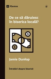 De ce sa daruiesc în biserica locala? (Why Should I Give to My Church?) (Romanian)